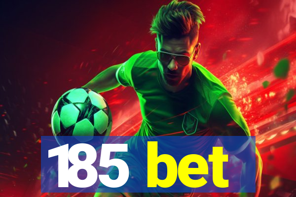 185 bet
